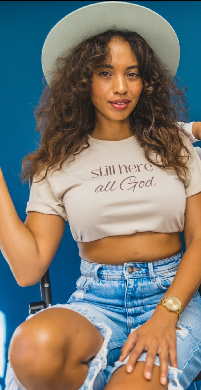 Still Here All God - T-shirt - Creatively Linked