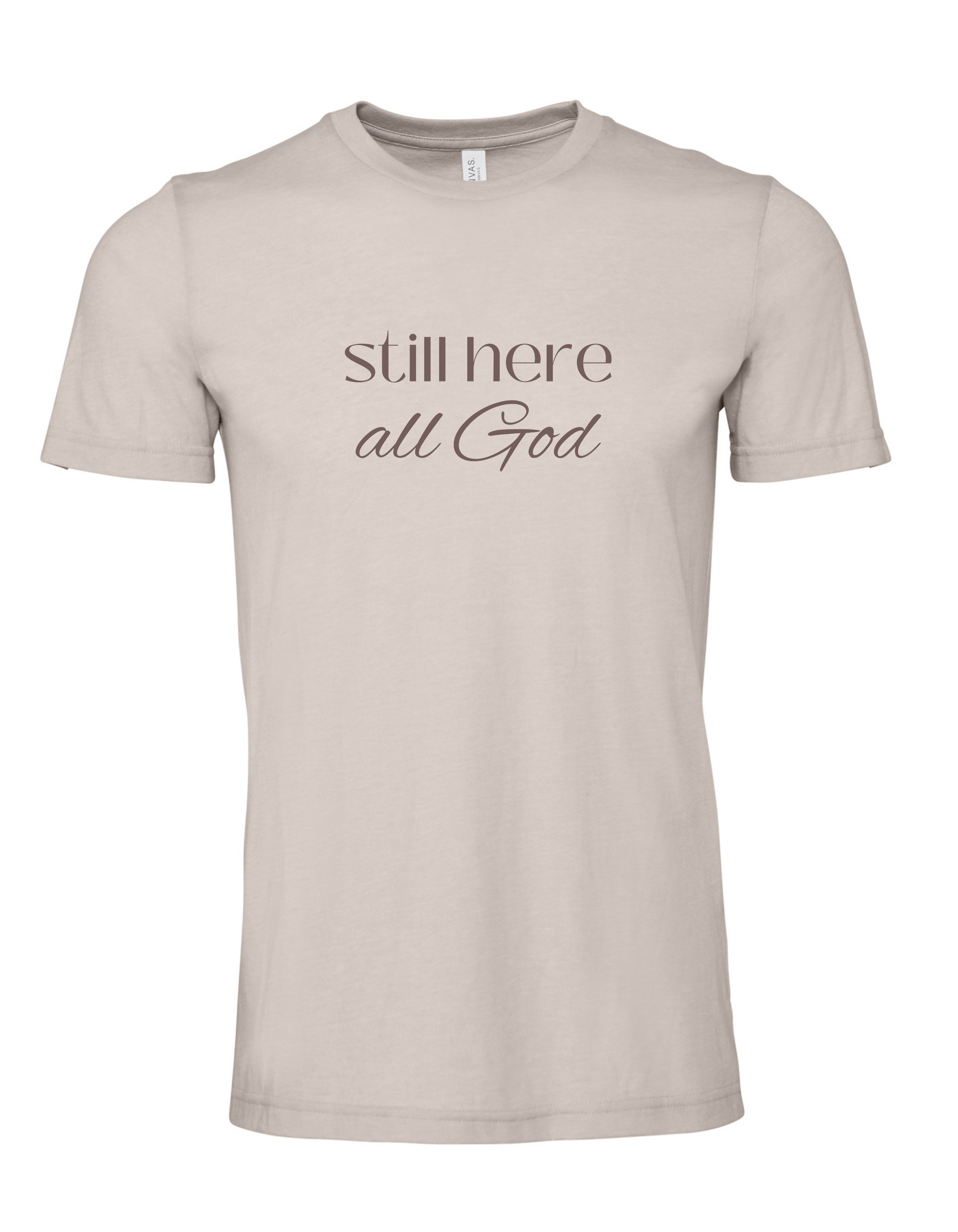 Still Here All God - T-shirt - Creatively Linked